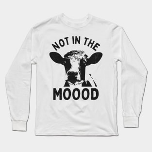 Not in the mood Long Sleeve T-Shirt